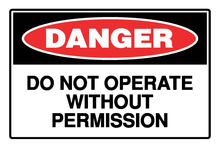 Danger - Do not operate without permission